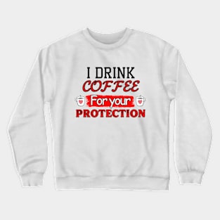 COFFEE FOR PROTECTION Crewneck Sweatshirt